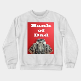 bank of dad Crewneck Sweatshirt